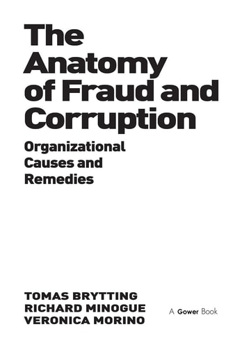 The Anatomy of Fraud and Corruption Organizational Causes and Remedies