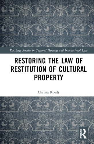 Restoring the Law of Restitution of Cultural Property Complex Colonial Histories