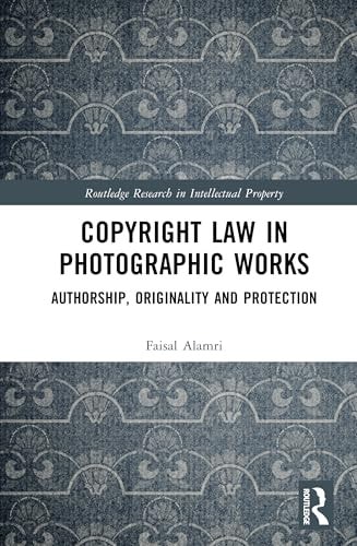 Copyright Law in Photographic Works Authorship, Originality, and Protection
