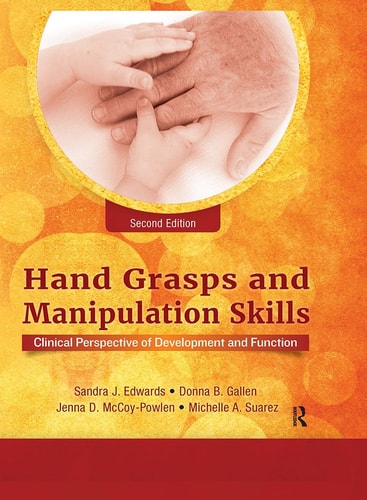 Hand Grasps and Manipulation Skills Clinical Perspective of Development and Function
