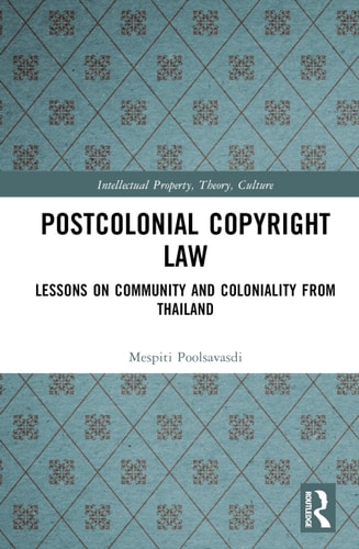 Postcolonial Copyright Law Lessons on Community and Coloniality from Thailand