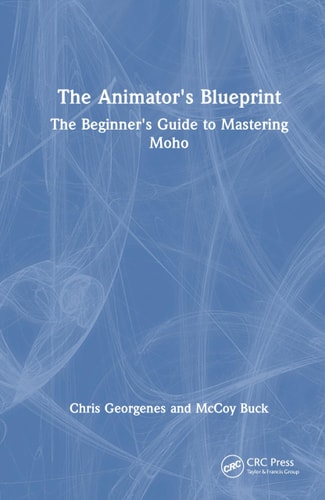 The Animator's Blueprint: The Beginner's Guide to Mastering Moho