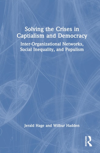 Solving Crises in Capitalism and Democracy Inter-Organizational Networks, Social Inequality, and Populism