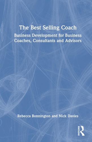 The Best Selling Coach Business Development for Business Coaches, Consultants and Advisors