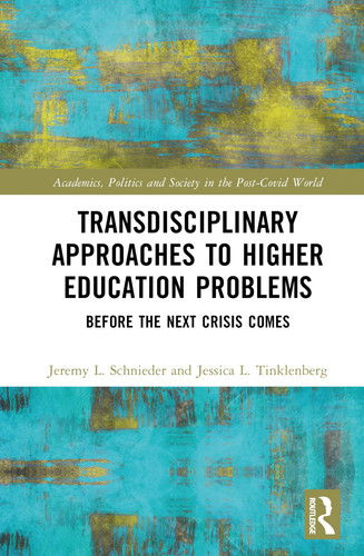 Transdisciplinary Approaches to Problems in Higher Education: Before the Next Crisis Comes (Academics, Politics and Society in the Post-Covid World)