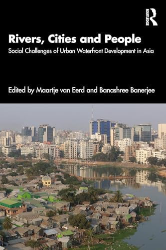 Rivers, Cities and People Social Challenges of Urban Waterfront Development in Asia