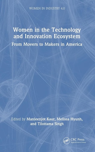 Women in the Technology and Innovation Ecosystem - From Movers to Makers in America
