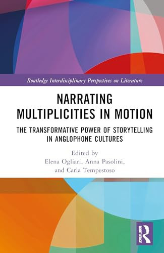 Narrating Multiplicities in Motion The Transformative Power of Storytelling in Anglophone Cultures