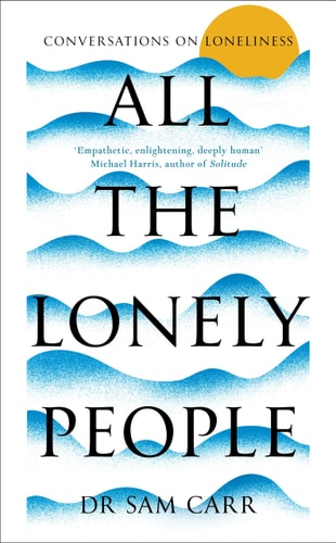All the Lonely People Conversations on Loneliness