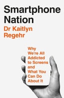 Smartphone Nation Why We're All Addicted to Screens and What You Can Do about It
