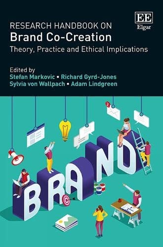 Research Handbook on Brand Co-Creation Theory, Practice and Ethical Implications