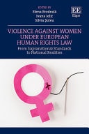Violence Against Women Under European Human Rights Law From Supranational Standards to National Realities
