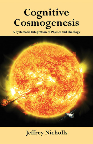 Cognitive Cosmogenesis: A Systematic Integration of Physics and Theology