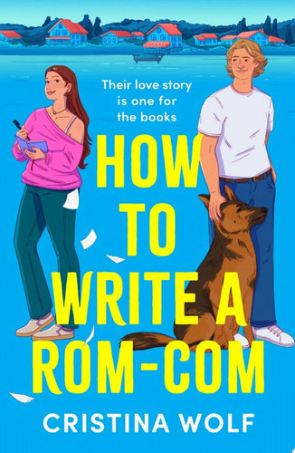 How to Write a Rom-Com The must-read bookish romance brand-new for 2025, perfect for fans of small town love stories