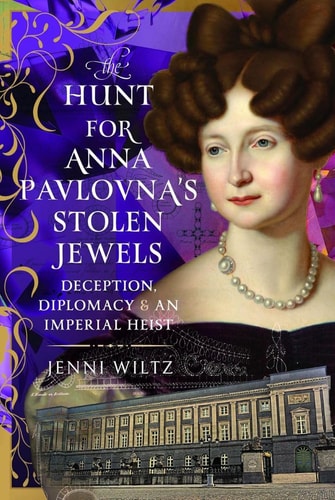 The Hunt for Anna Pavlovna's Stolen Jewels - Deception, Diplomacy, and an Imperial Heist