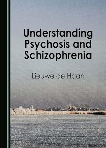 Understanding Psychosis and Schizophrenia