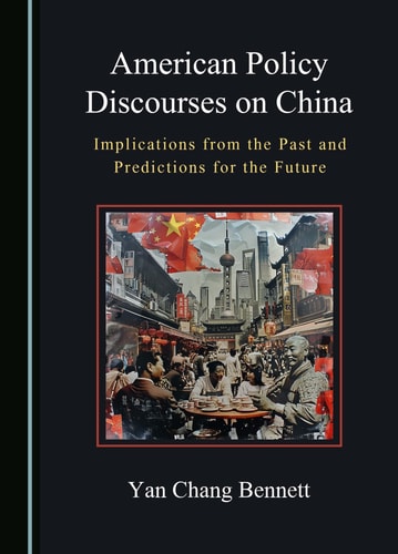 American Policy Discourses on China Implications from the Past and Predictions for the Future