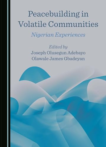 Peacebuilding in Volatile Communities Nigerian Experiences