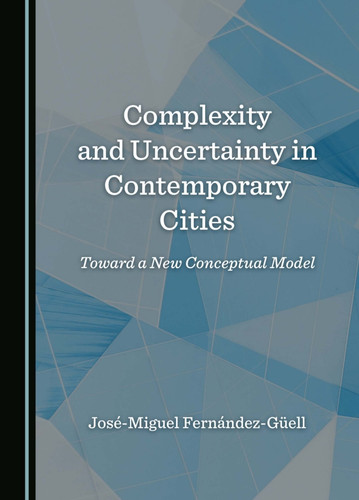 Complexity and Uncertainty in Contemporary Cities