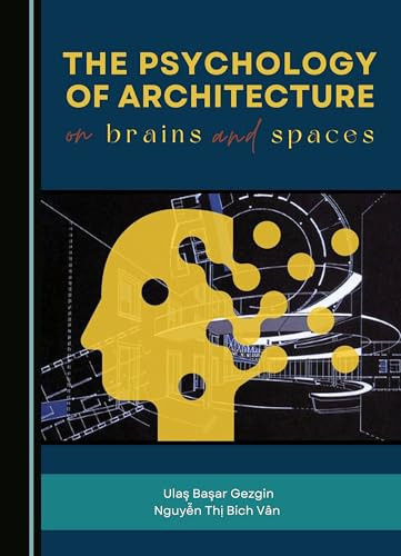 The Psychology of Architecture On Brains and Spaces