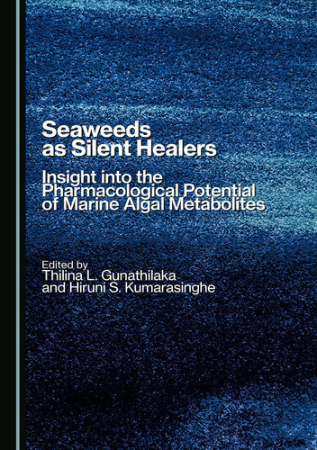 Seaweeds as Silent Healers Insight Into the Pharmacological Potential of Marine Algal Metabolites