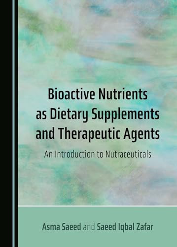 Bioactive Nutrients as Dietary Supplements and Therapeutic Agents: An Introduction to Nutraceuticals