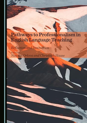 Pathways to Professionalism in English Language Teaching - Reflection and Innovation