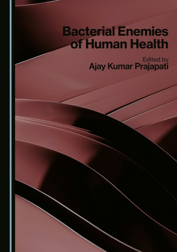 Bacterial Enemies of Human Health