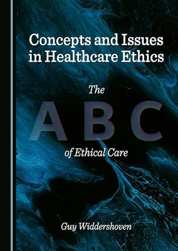 Concepts and Issues in Healthcare Ethics The ABC of Ethical Care