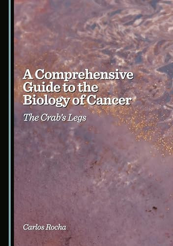 COMPREHENSIVE GUIDE TO THE BIOLOGY OF CANCER The Crab's Legs