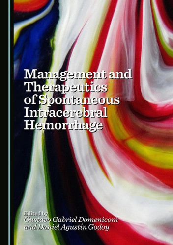 Management and Therapeutics of Spontaneous Intracerebral Hemorrhage