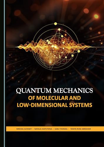 QUANTUM MECHANICS OF MOLECULAR AND LOW-DIMENSIONAL SYSTEMS.