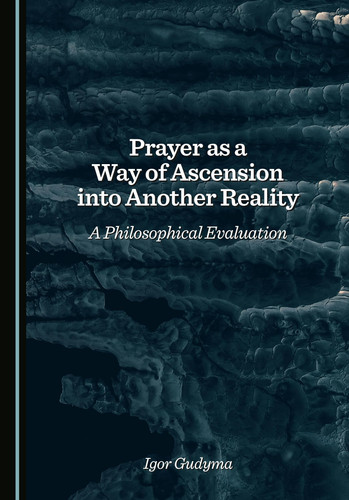 Prayer as a Way of Ascension Into Another Reality - A Philosophical Evaluation
