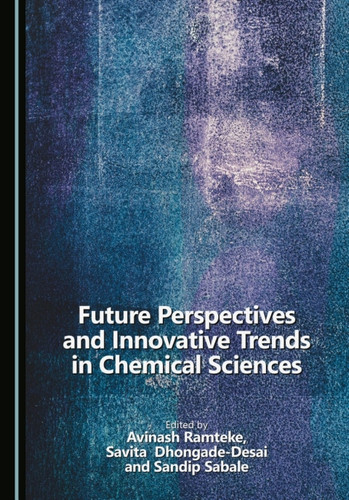 Future Perspectives and Innovative Trends in Chemical Sciences