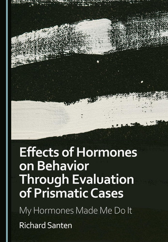 EFFECTS OF HORMONES ON BEHAVIOUR THROUGH EVALUATION OF PRISMATIC CASES - My Hormones Made... Me Do it