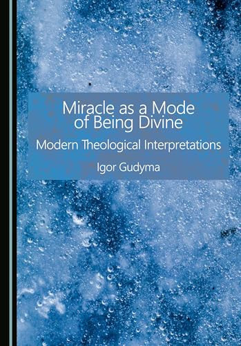 Miracle as a Mode of Being Divine - Modern Theological Interpretations