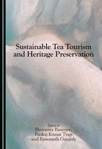 Sustainable Tea Tourism and Heritage Preservation
