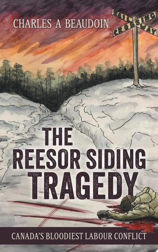 The Reesor Siding Tragedy Canada's Bloodiest Labour Conflict