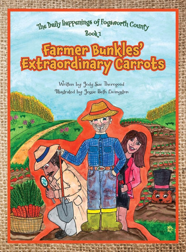 Farmer Bunkles' Extraordinary Carrots (The Daily Happenings of Fogsworth County)