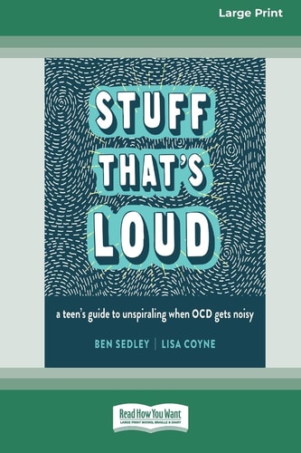Stuff That's Loud A Teen's Guide to Unspiraling When OCD Gets Noisy [Standard Large Print]