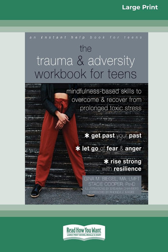 The Trauma and Adversity Workbook for Teens Mindfulness-Based Skills to Overcome and Recover from Prolonged Toxic Stress (16pt Large Print Format)