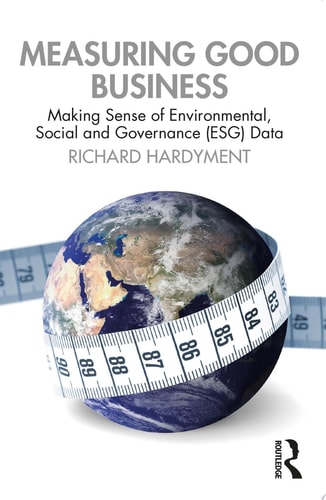 Measuring Good Business Making Sense of Environmental, Social and Governance (ESG) Data