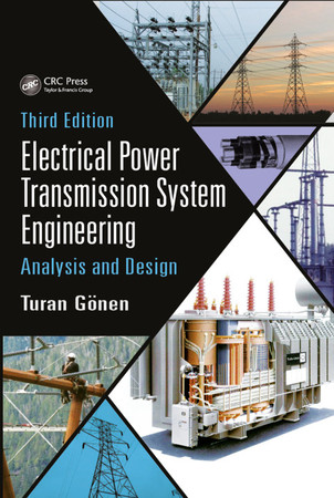 Electrical Power Transmission System Engineering: Analysis and Design, Third Edition
