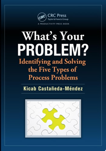 What's Your Problem? Identifying and Solving the Five Types of Process Problems