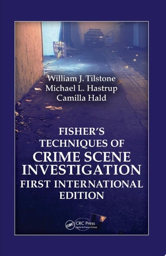 Fisher's Techniques of Crime Scene Investigation International Edition