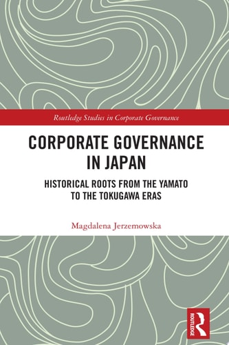Corporate Governance in Japan Historical Roots from the Yamato to the Tokugawa Eras