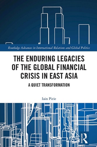 The Enduring Legacies of the Global Financial Crisis in East Asia