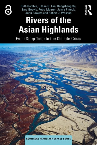 Rivers of the Asian Highlands From Deep Time to the Climate Crisis