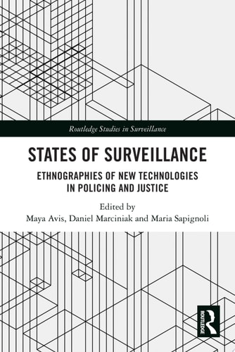 States of Surveillance Ethnographies of New Technologies in Policing and Justice