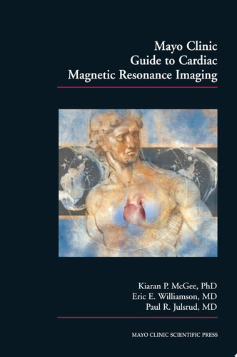 Mayo Clinic Guide to Cardiac Magnetic Resonance Imaging